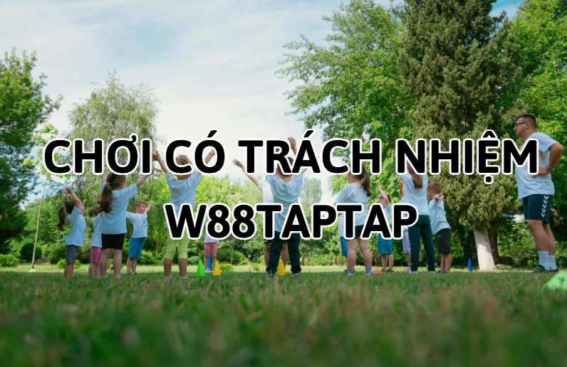 Tuyên Bố Chơi Có Trách Nhiệm - W88 - ROVIP.ORG Tuyên Bố Chơi Có Trách Nhiệm - W88 - ROVIP.ORG
