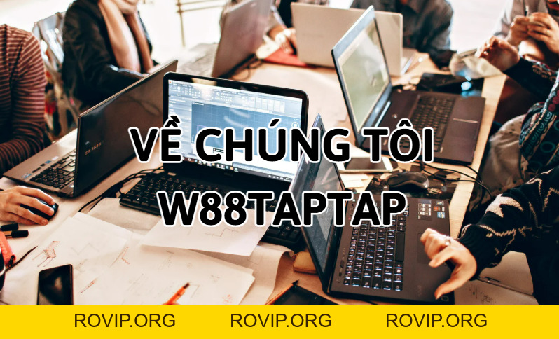 Về Chúng Tôi - Sứ Mệnh W88taptap - ROVIP.ORG
