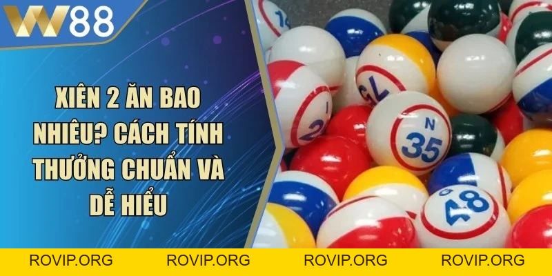 Lô Xiên - Bí Quyết Chọn Lựa Số Chiến Thắng Mọi Ngày - ROVIP.ORG